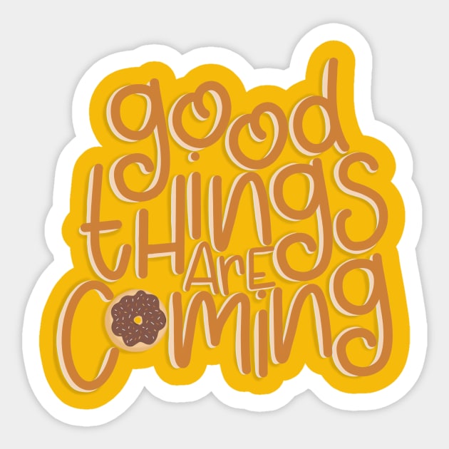 Good Things are Coming Sticker by missmitchie